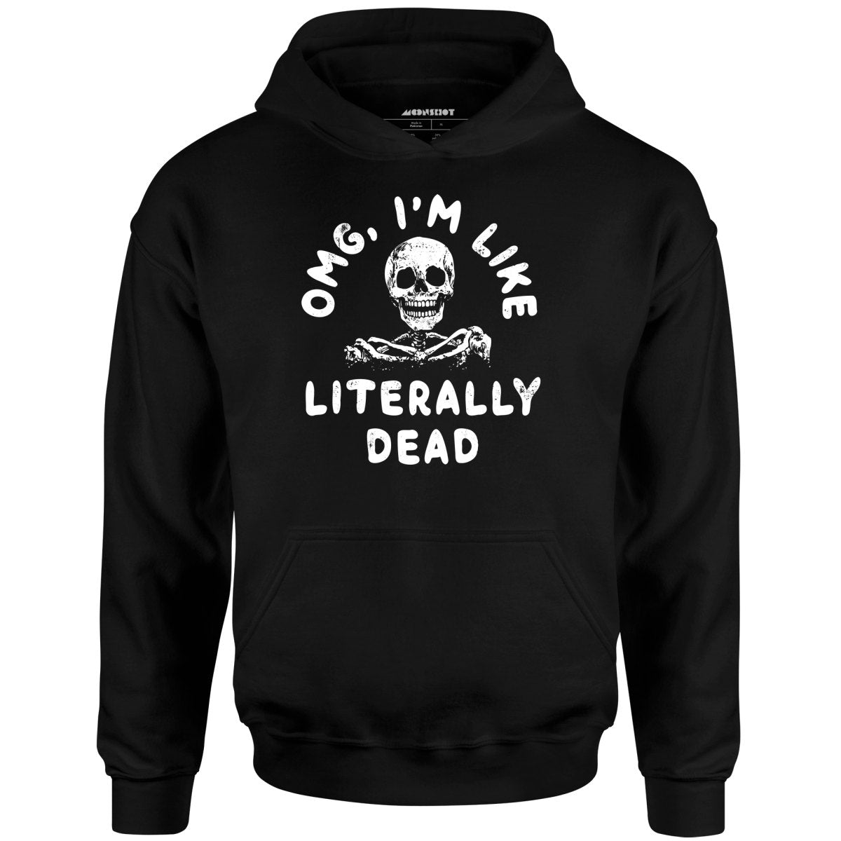 OMG, I'm Like Literally Dead - Unisex Hoodie