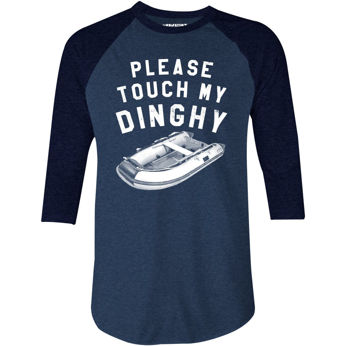 Please Touch My Dinghy - 3/4 Sleeve Raglan T-Shirt