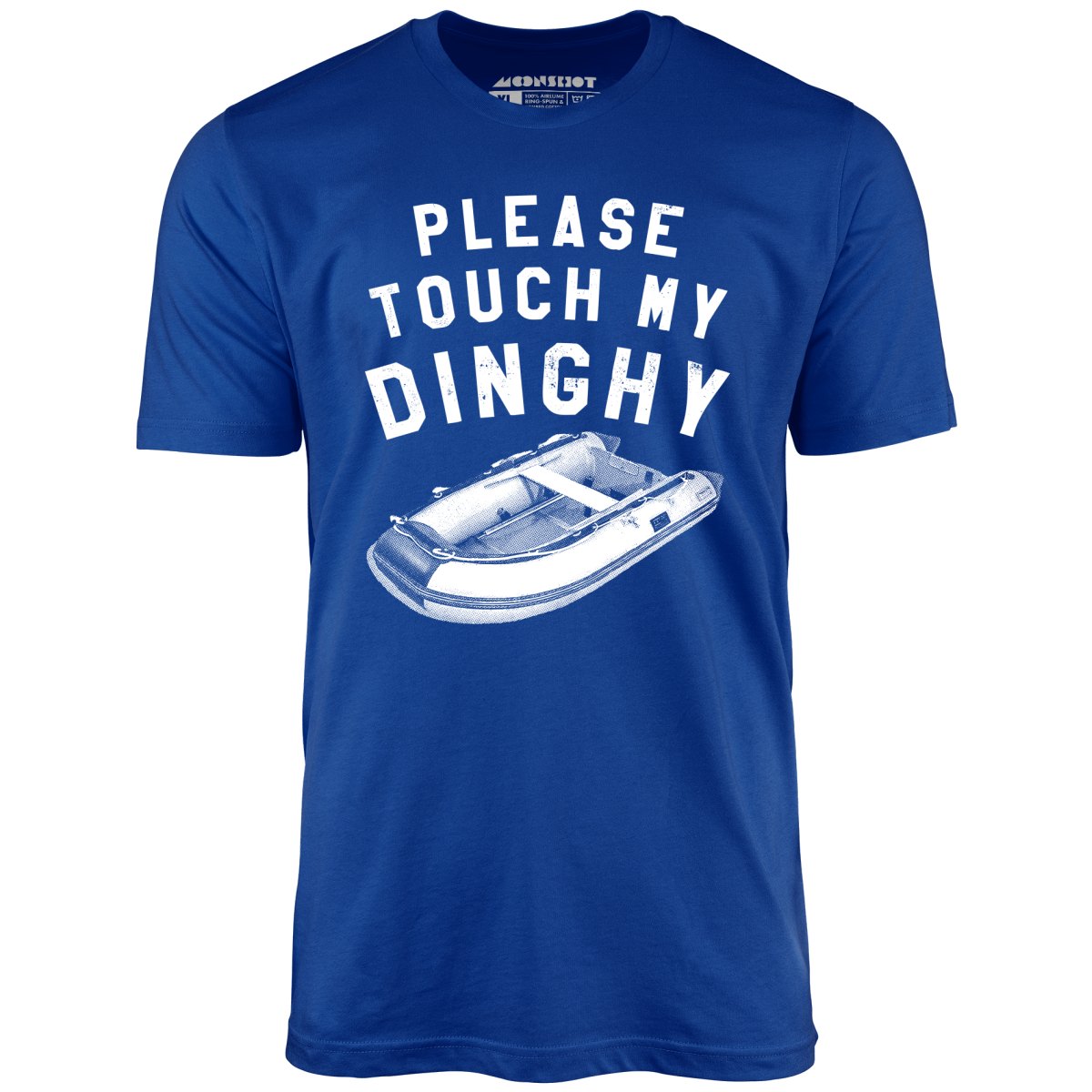 Please Touch My Dinghy - Unisex T-Shirt