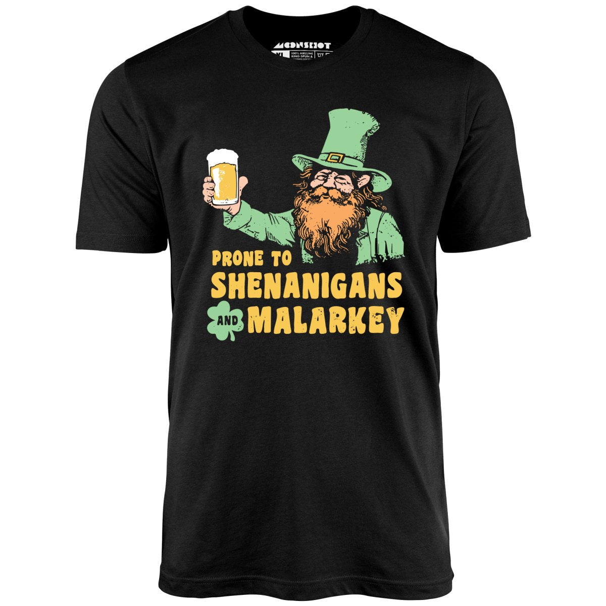 Prone to Shenanigans and Malarkey - Unisex T-Shirt