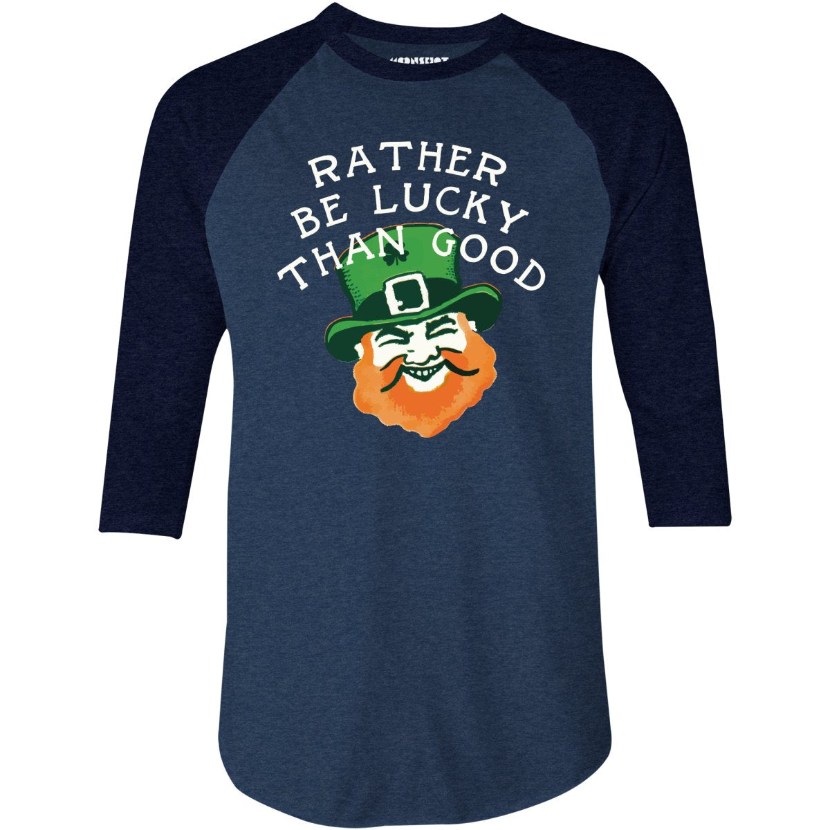 Rather Be Lucky Than Good - 3/4 Sleeve Raglan T-Shirt