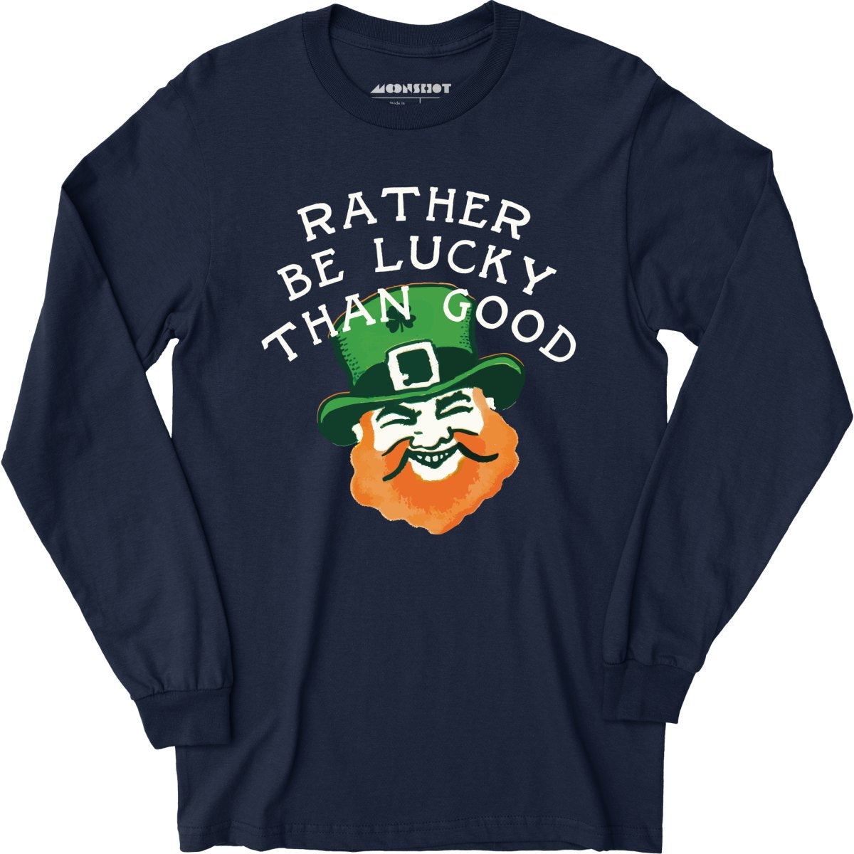 Rather Be Lucky Than Good - Long Sleeve T-Shirt