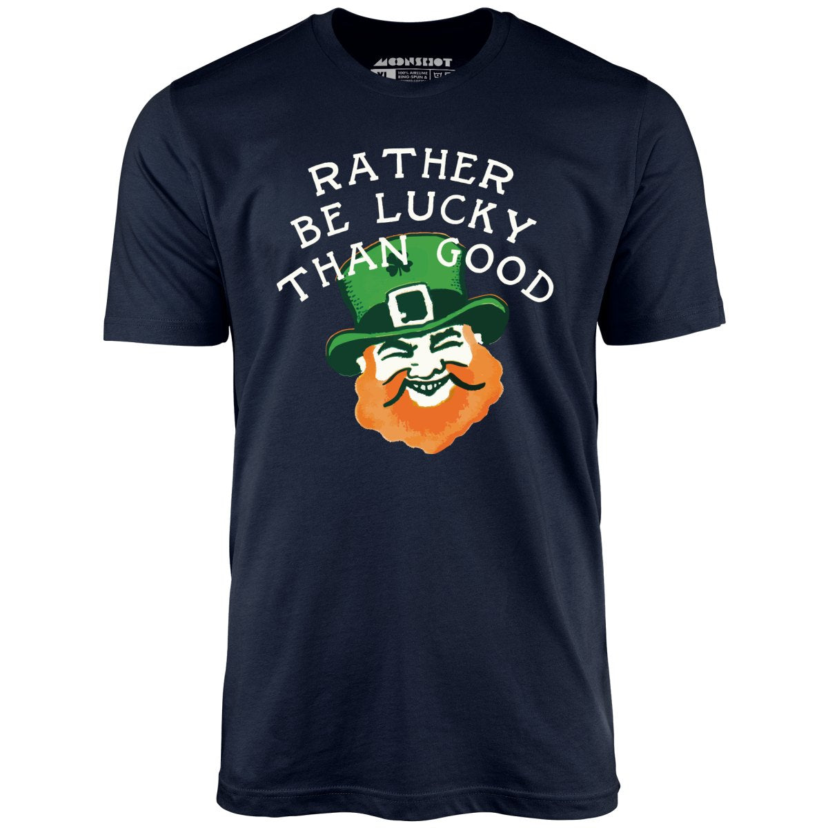 Rather Be Lucky Than Good - Unisex T-Shirt