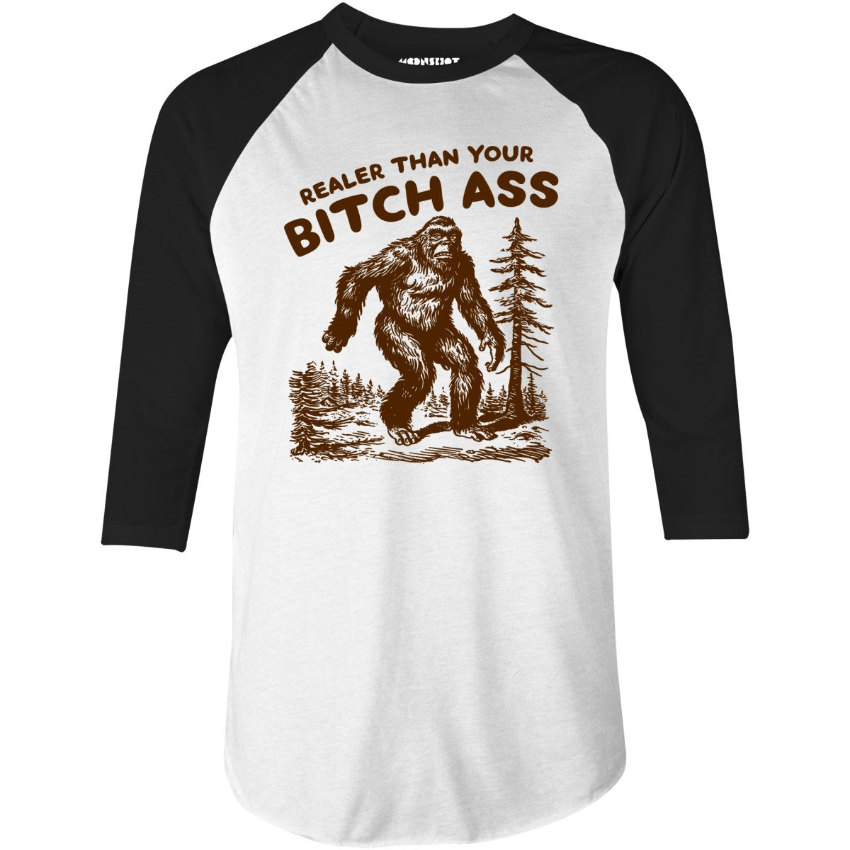 Realer Than Your Bitch Ass - 3/4 Sleeve Raglan T-Shirt