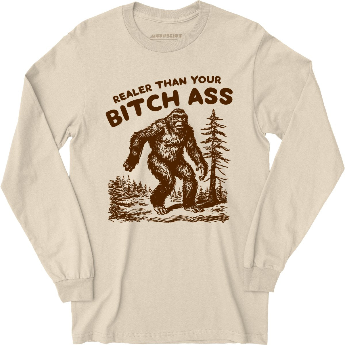 Realer Than Your Bitch Ass - Long Sleeve T-Shirt