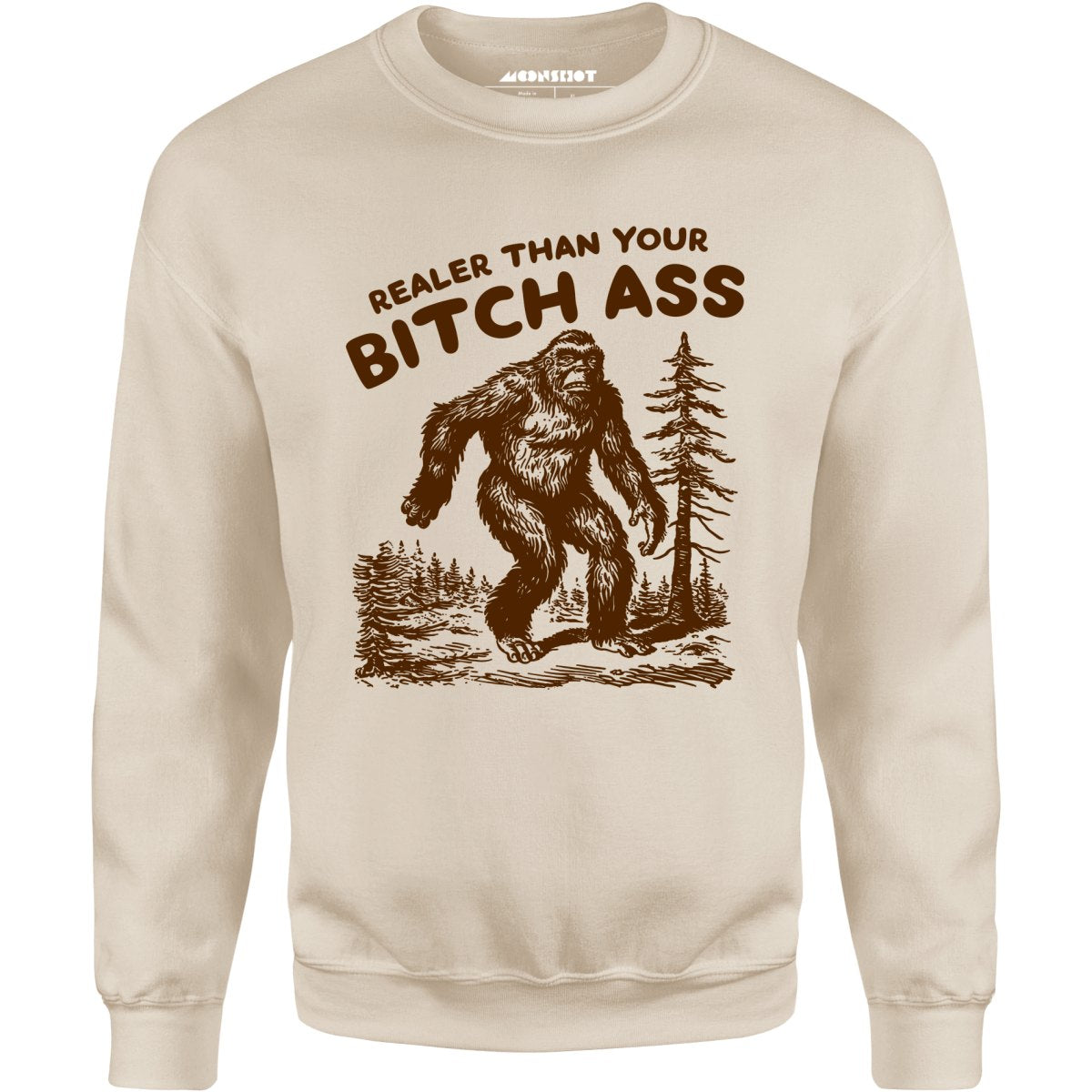 Realer Than Your Bitch Ass - Unisex Sweatshirt