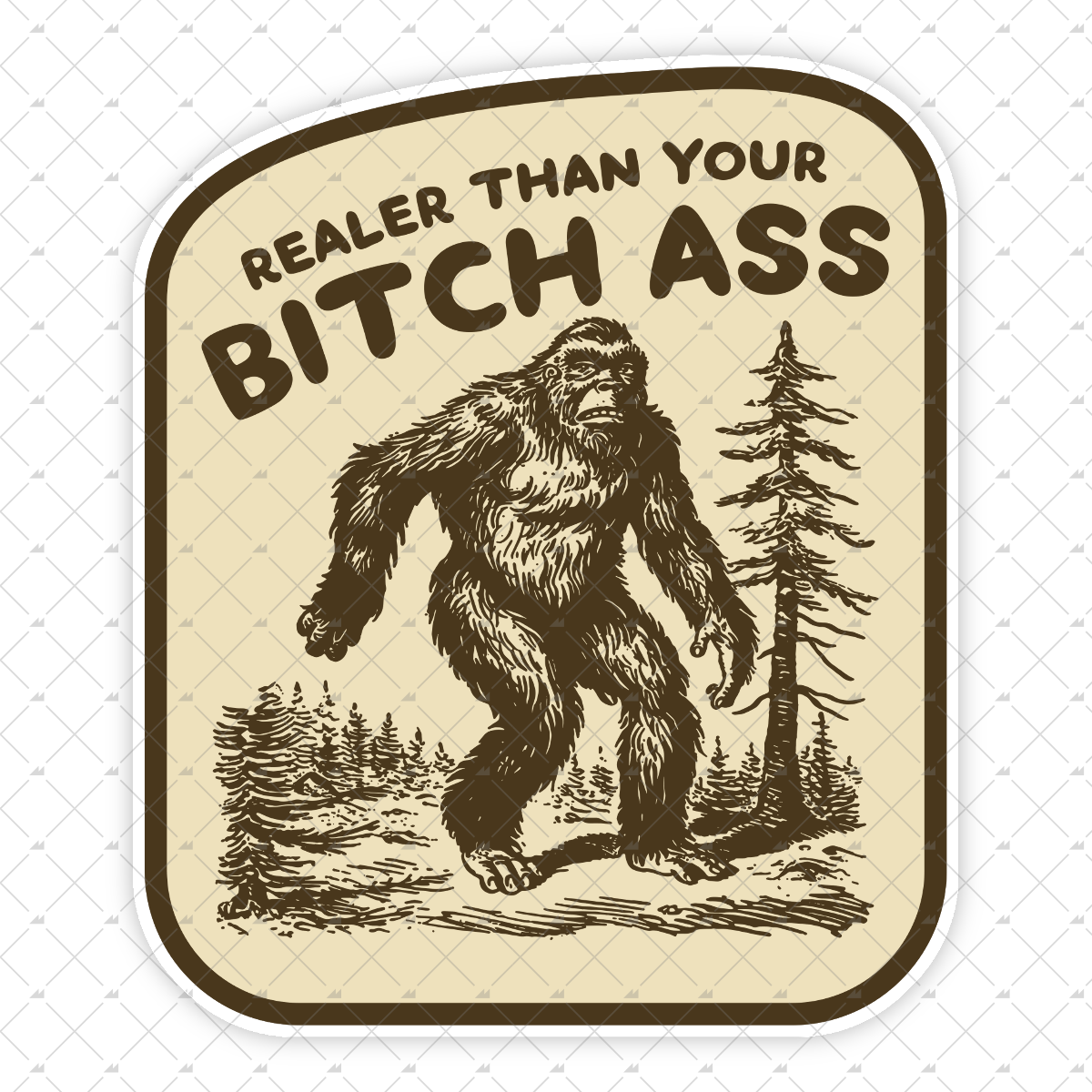 Realer Than Your Bitch Ass - Sticker