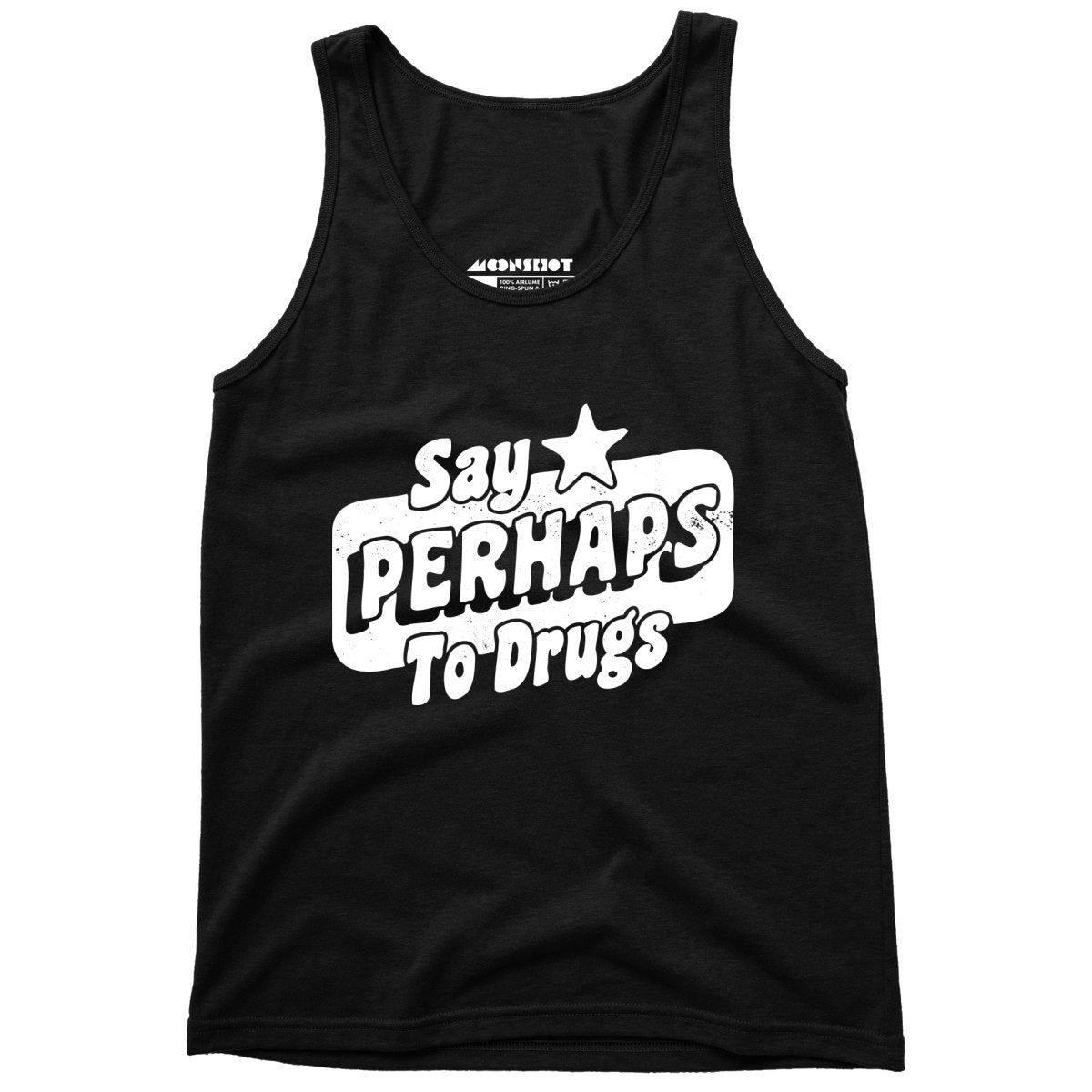 Say Perhaps To Drugs - Unisex Tank Top