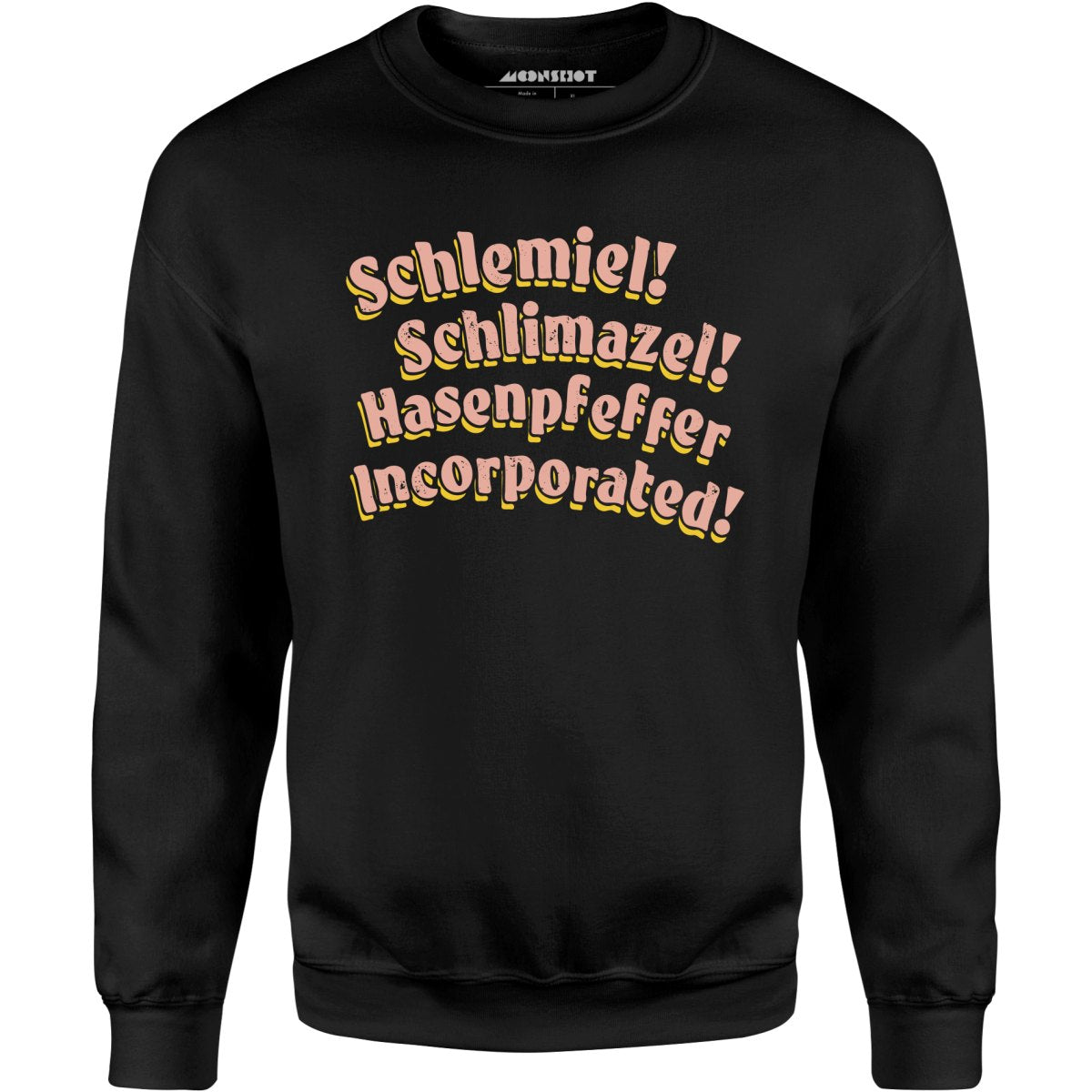 Schlemiel! Schlimazel! Hasenpfeffer Incorporated - Unisex Sweatshirt