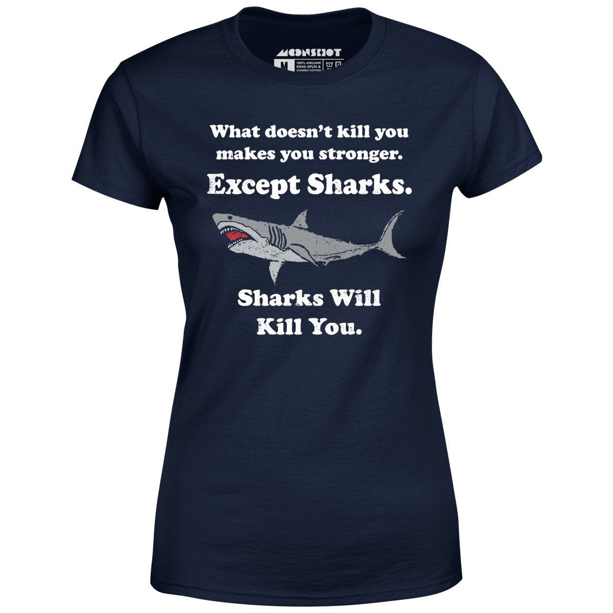 Sharks Will Kill You - Women's T-Shirt