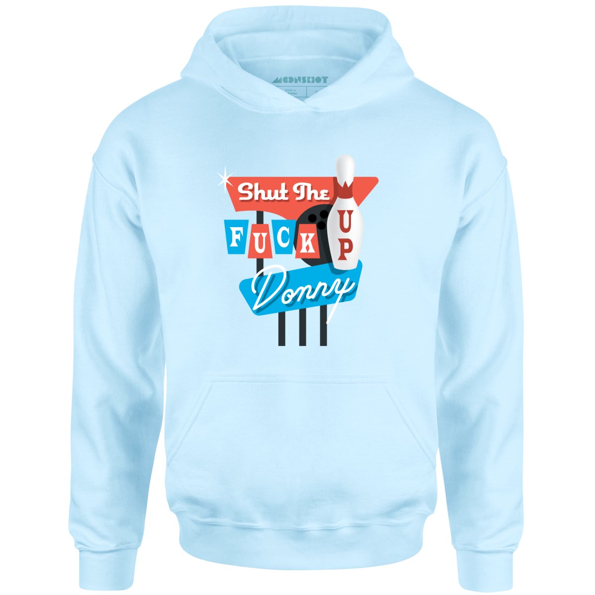 Shut The F Up Donny - Unisex Hoodie