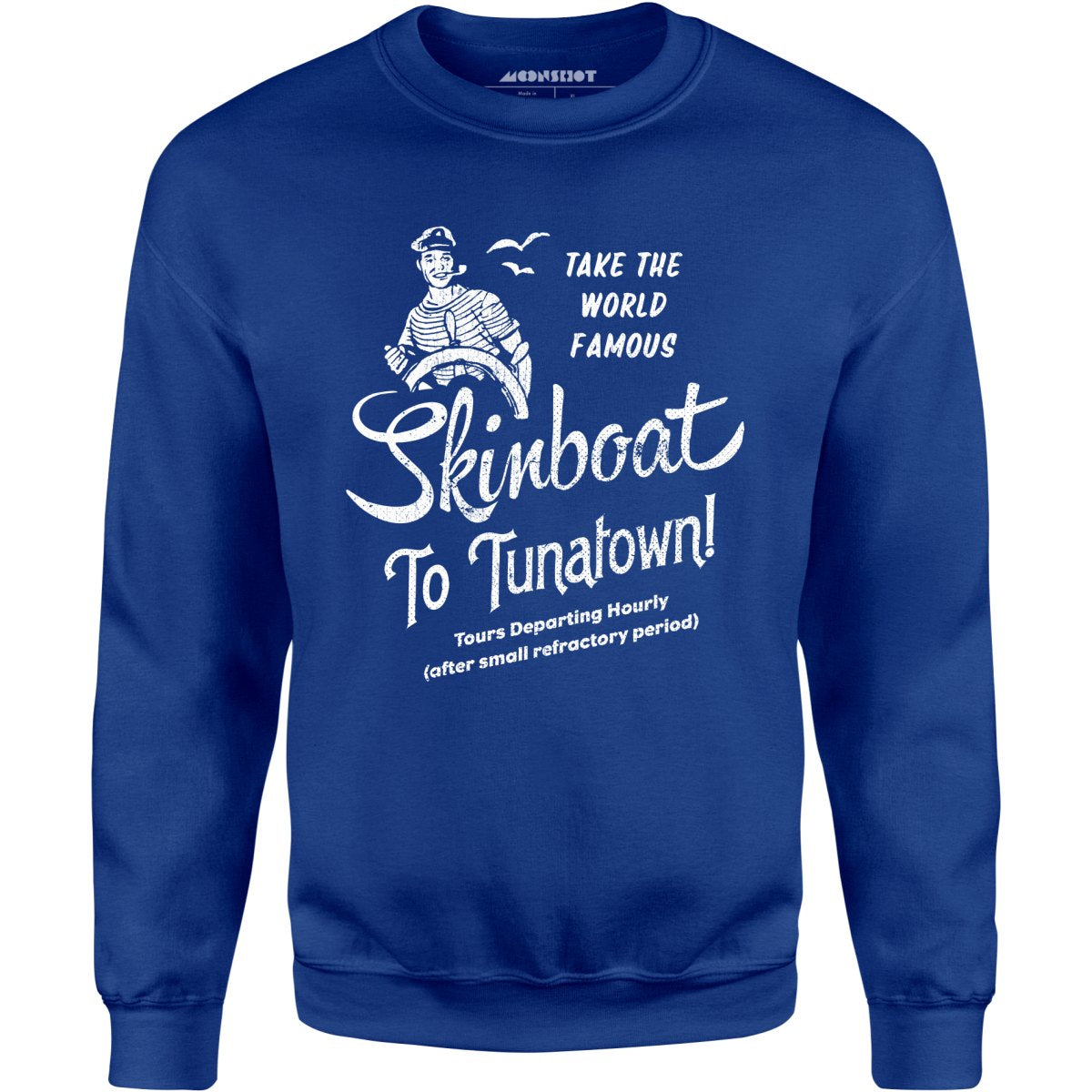 Skinboat to Tuna Town - Unisex Sweatshirt