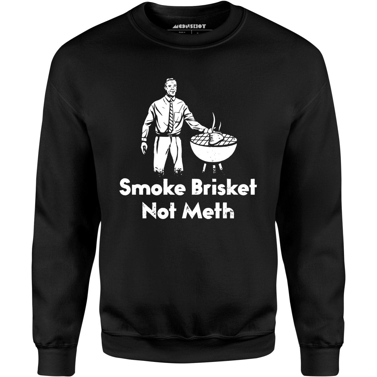 Smoke Brisket Not Meth v2 - Unisex Sweatshirt