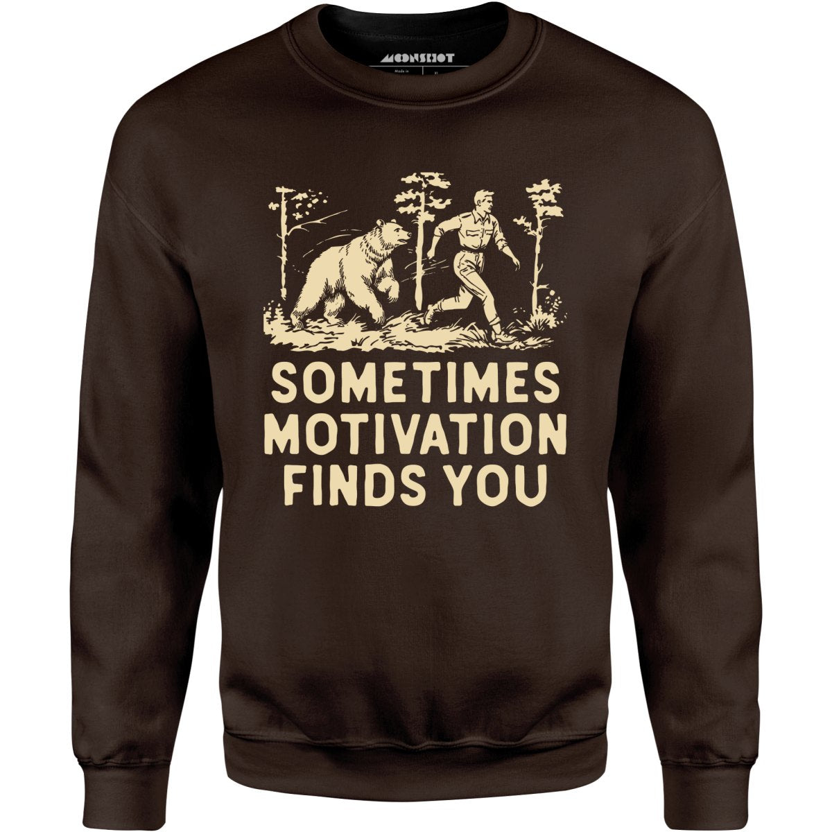 Sometimes Motivation Finds You - Unisex Sweatshirt