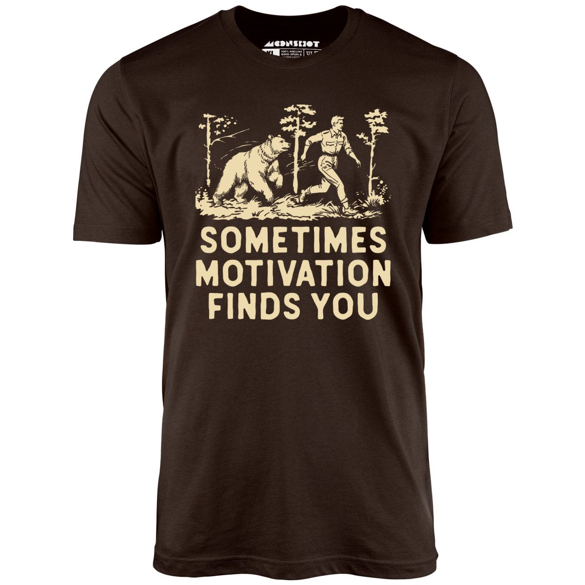 Sometimes Motivation Finds You - Unisex T-Shirt