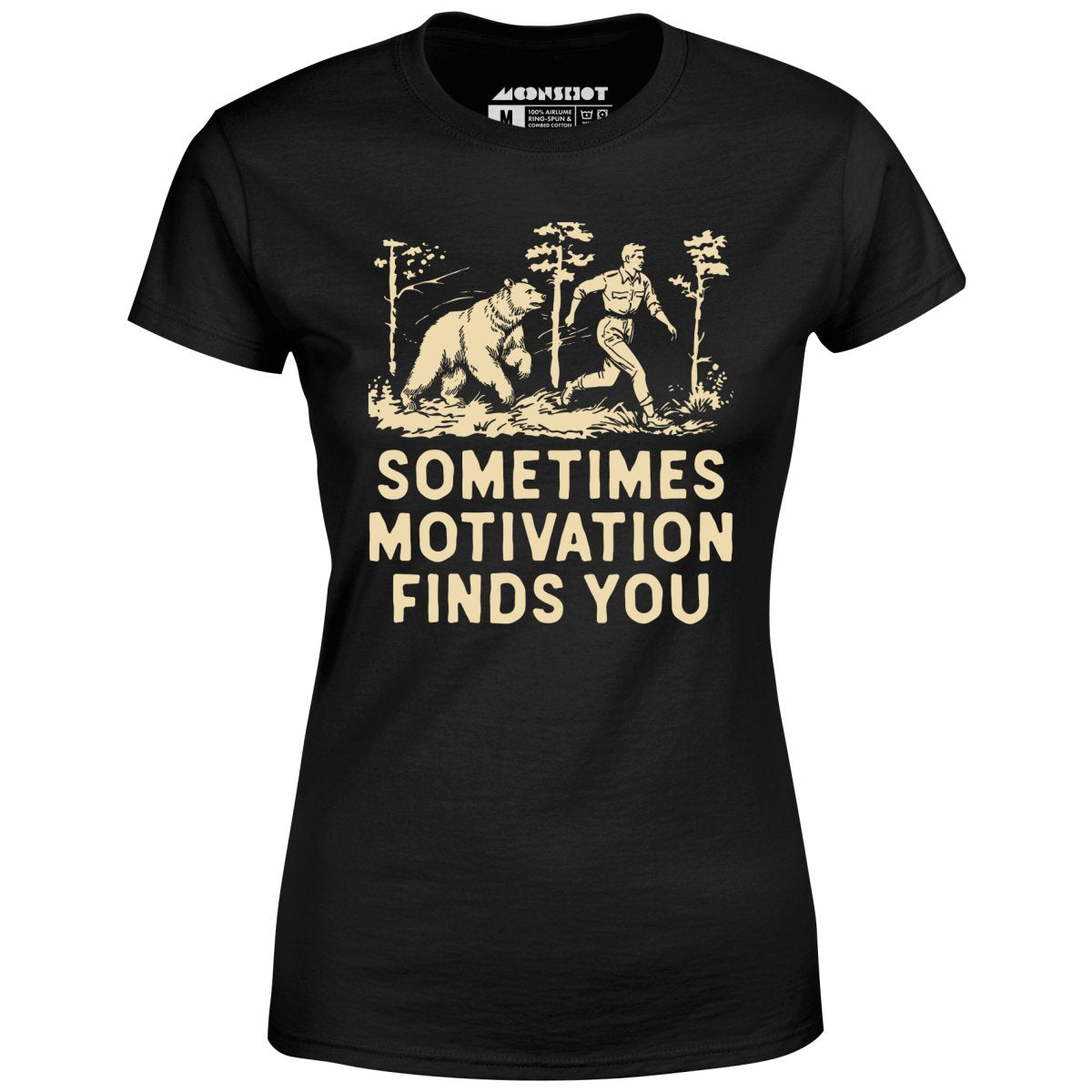 Sometimes Motivation Finds You - Women's T-Shirt