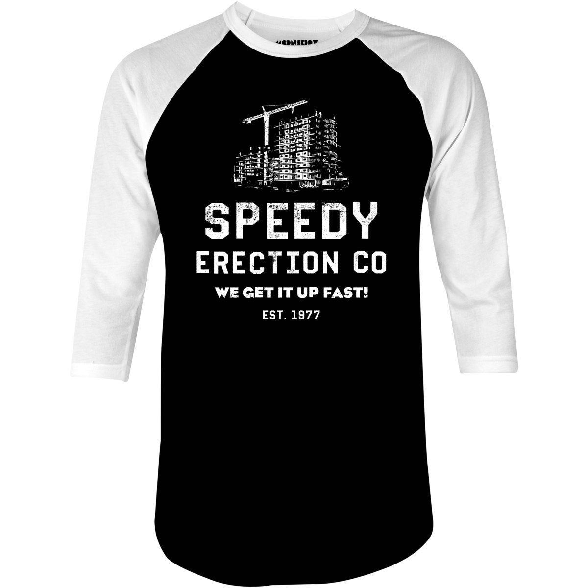 Speedy Erection Co. We Get it Up Fast - 3/4 Sleeve Raglan T-Shirt