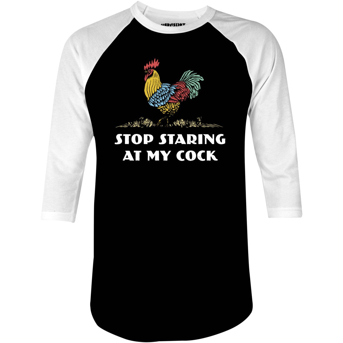 Stop Staring At My Cock - 3/4 Sleeve Raglan T-Shirt