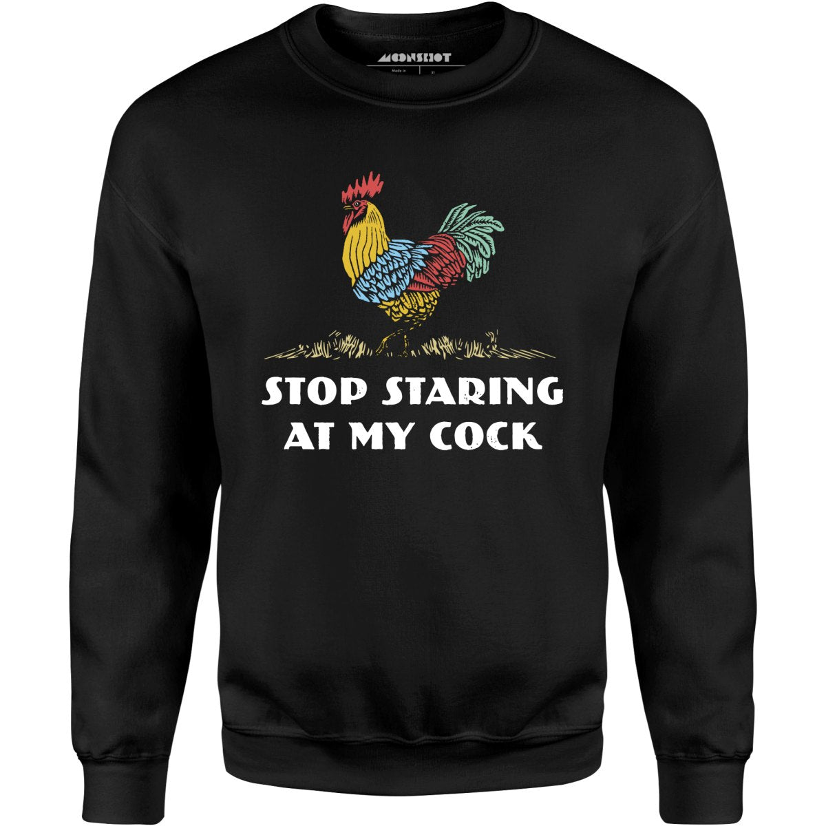 Stop Staring At My Cock - Unisex Sweatshirt