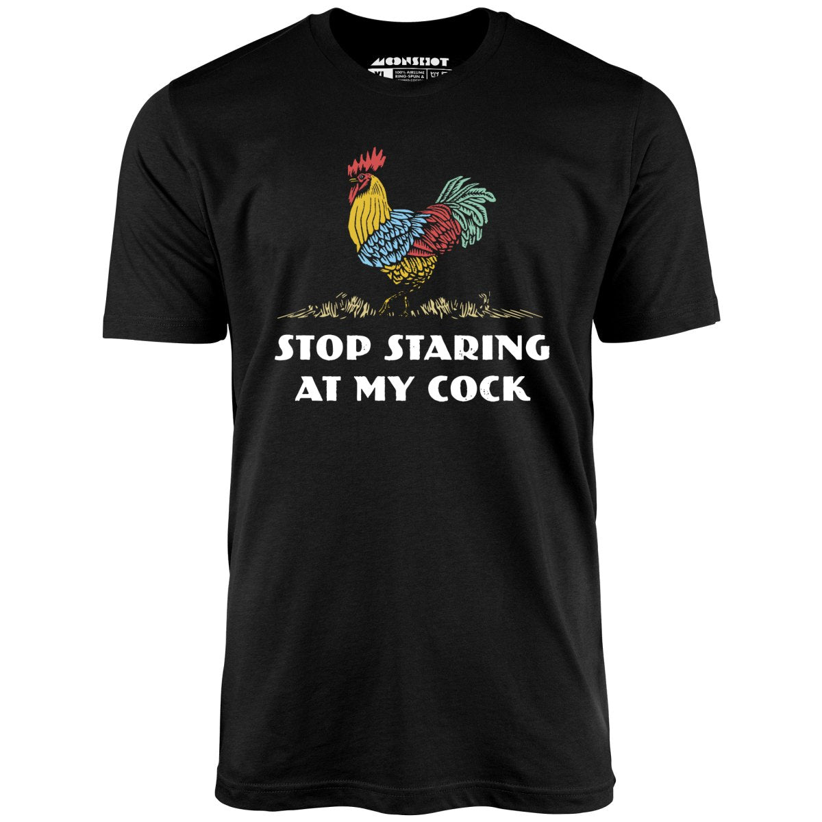 Stop Staring At My Cock - Unisex T-Shirt