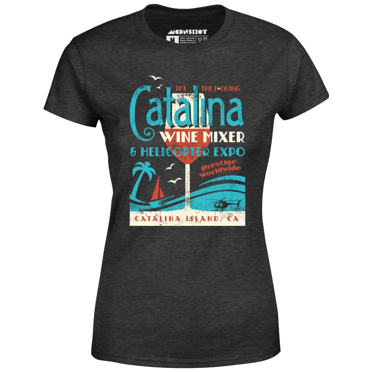 The Catalina Wine Mixer & Helicopter Expo - Women's T-Shirt