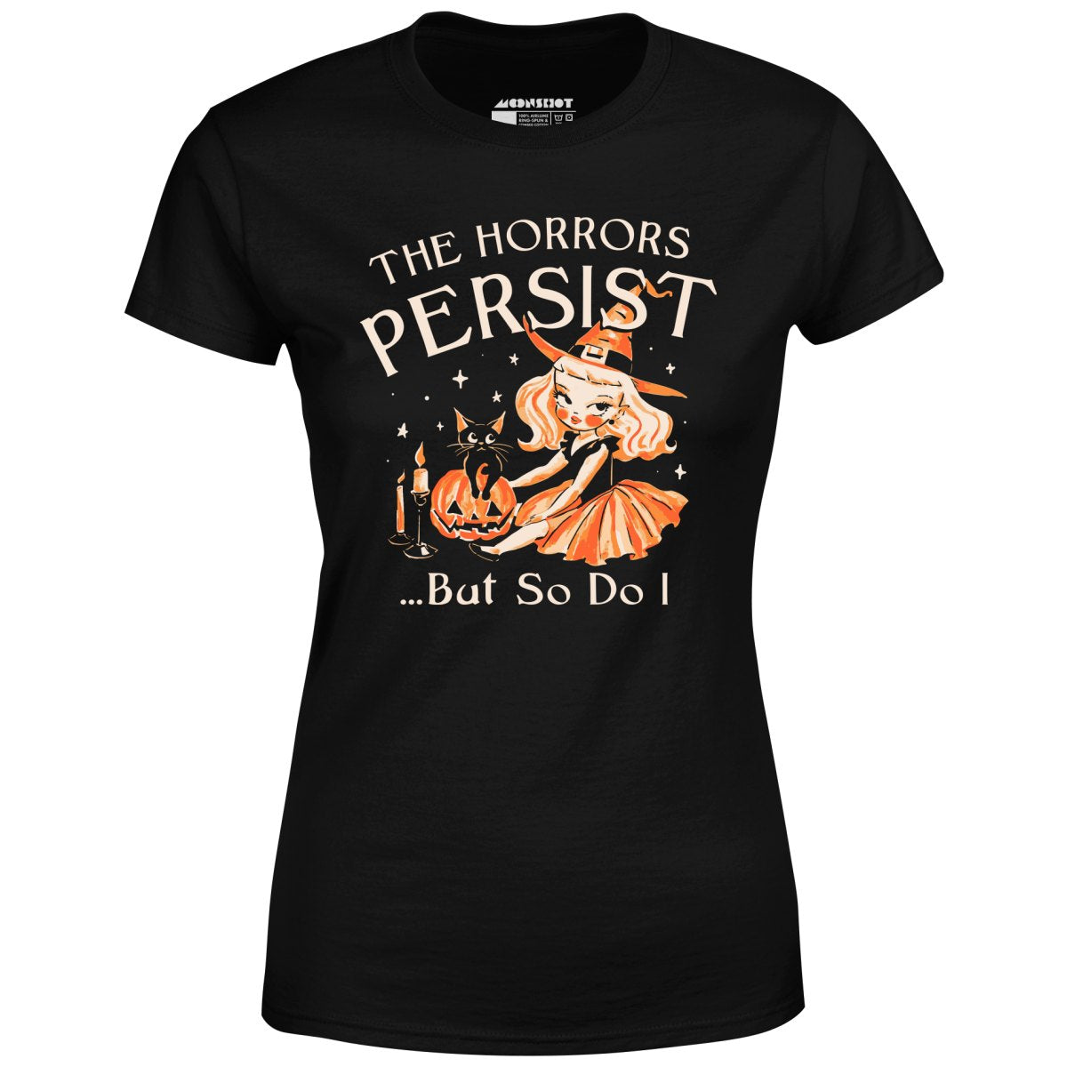 The Horrors Persist - Women's T-Shirt