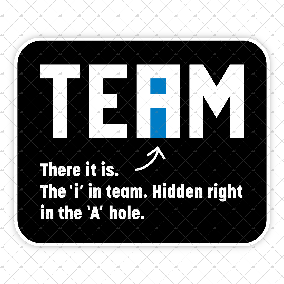 The I in Team - Sticker