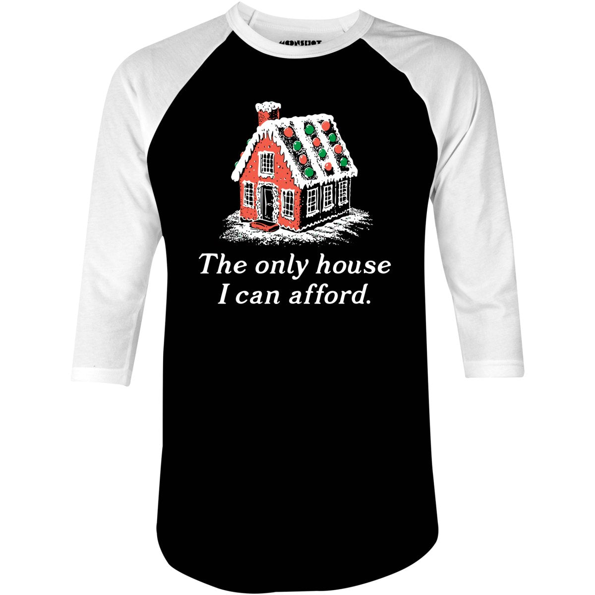 The Only House I Can Afford - 3/4 Sleeve Raglan T-Shirt