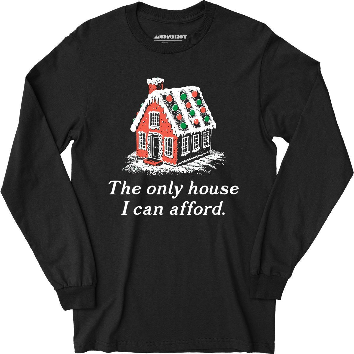 The Only House I Can Afford - Long Sleeve T-Shirt