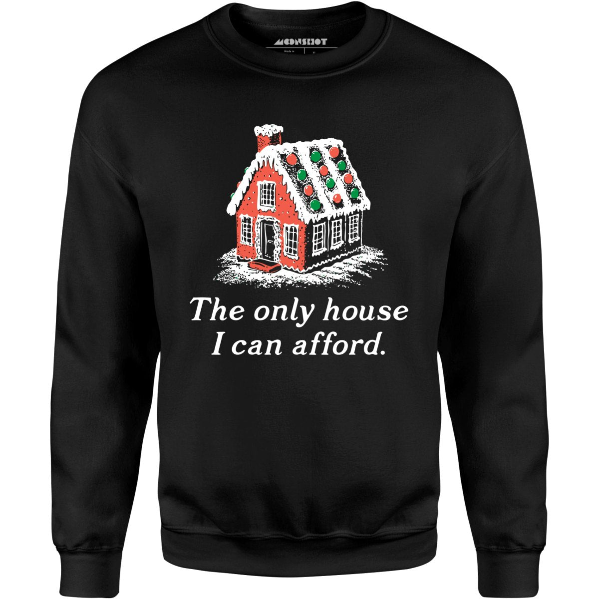 The Only House I Can Afford - Unisex Sweatshirt