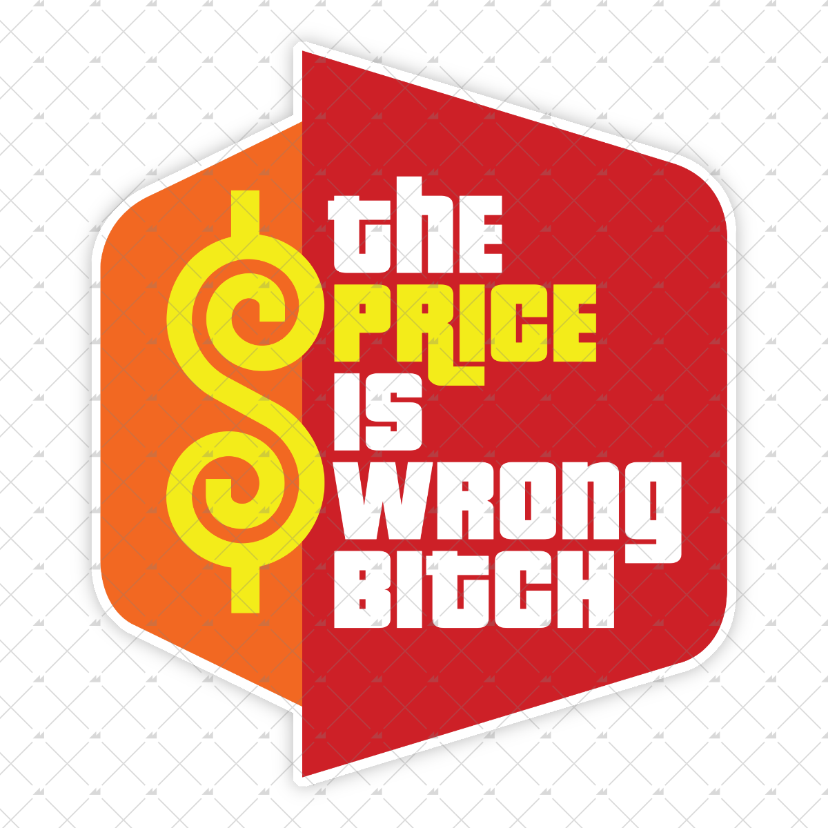 The Price is Wrong Bitch - Sticker