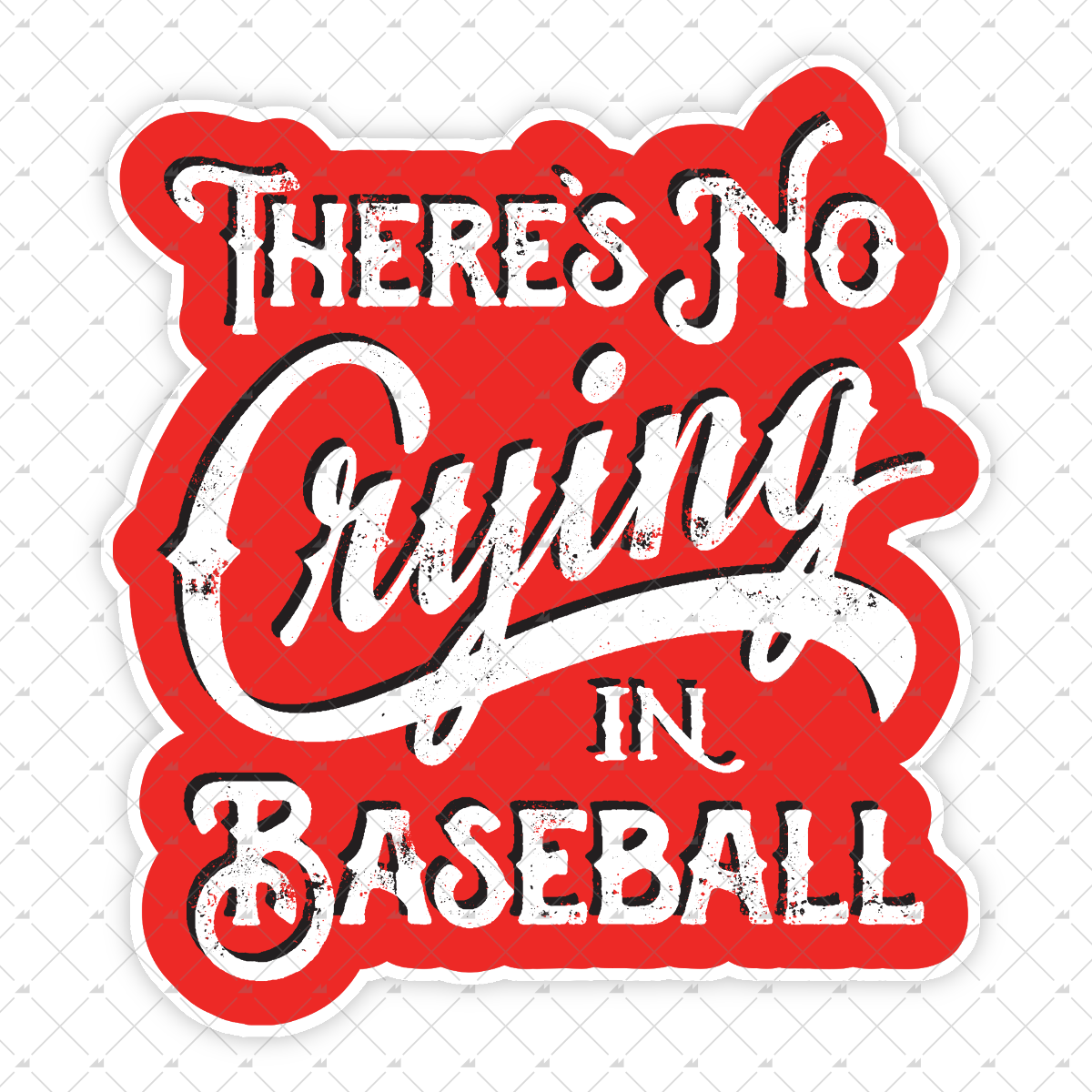 There's No Crying in Baseball - Sticker