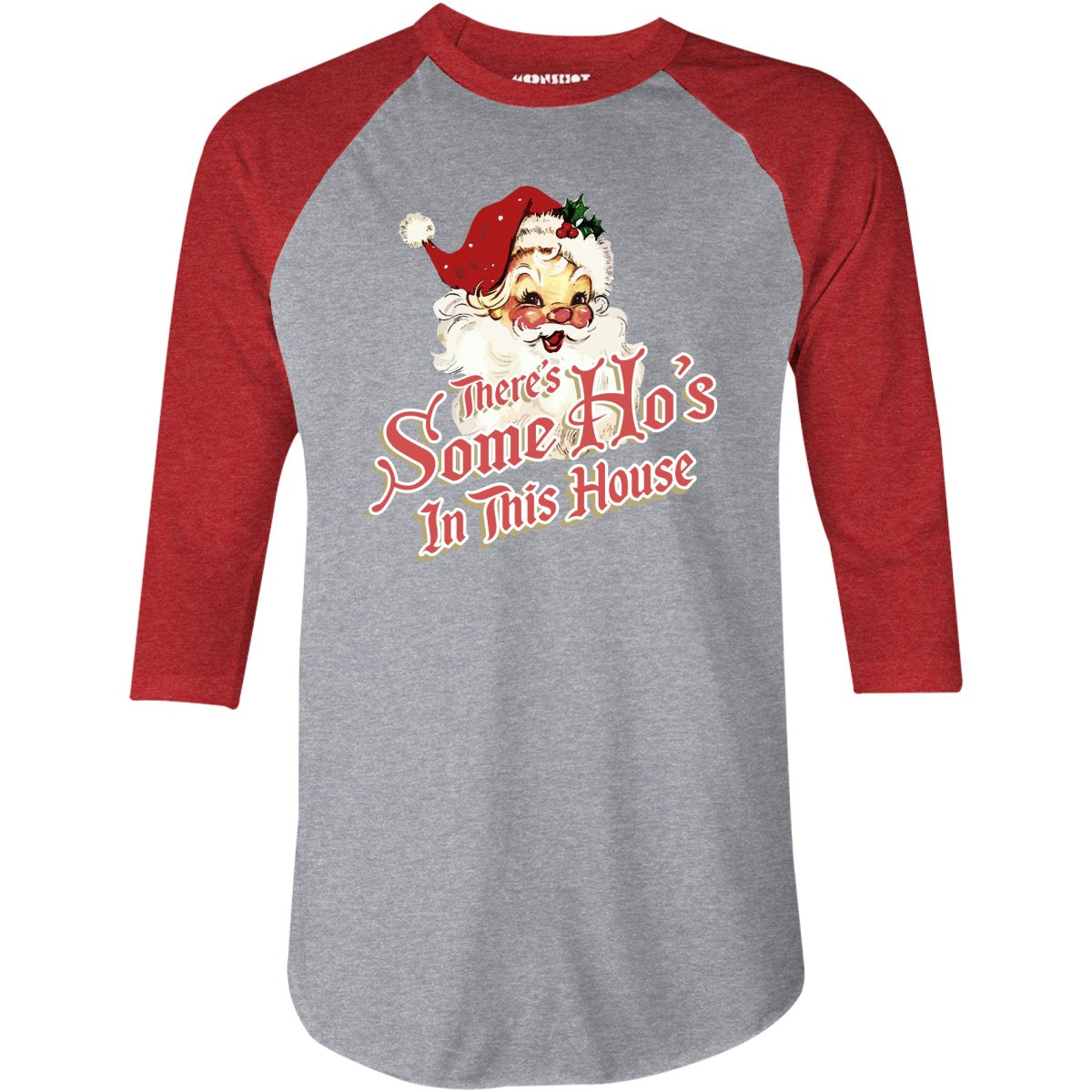 There's Some Ho's in This House - 3/4 Sleeve Raglan T-Shirt