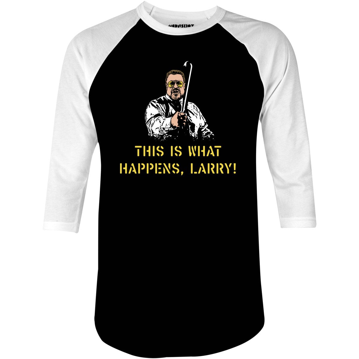 This is What Happens, Larry - 3/4 Sleeve Raglan T-Shirt