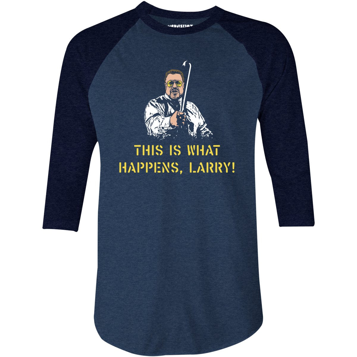 This is What Happens, Larry - 3/4 Sleeve Raglan T-Shirt