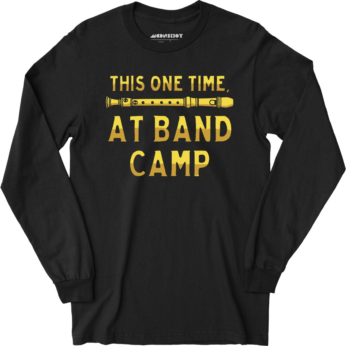 This One Time at Band Camp - Long Sleeve T-Shirt