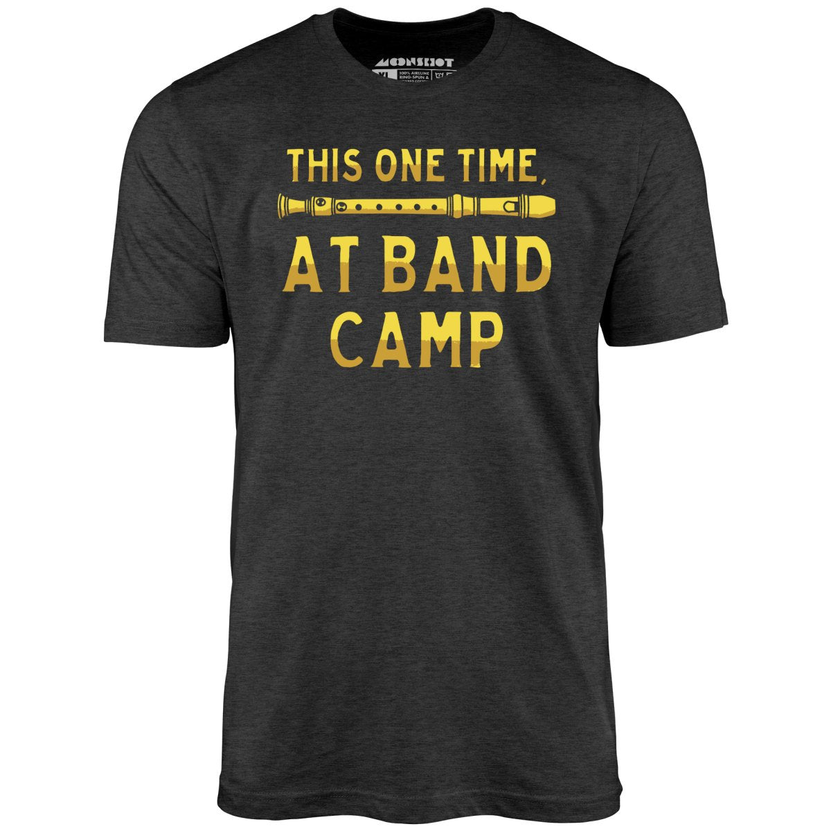 This One Time at Band Camp - Unisex T-Shirt