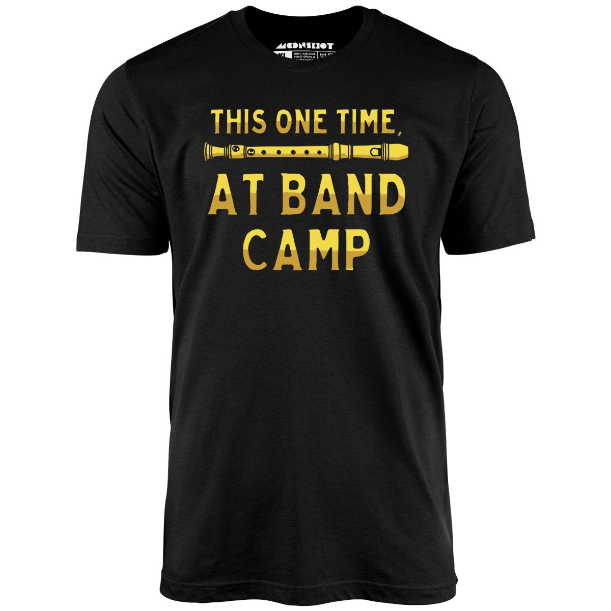 This One Time at Band Camp - Unisex T-Shirt