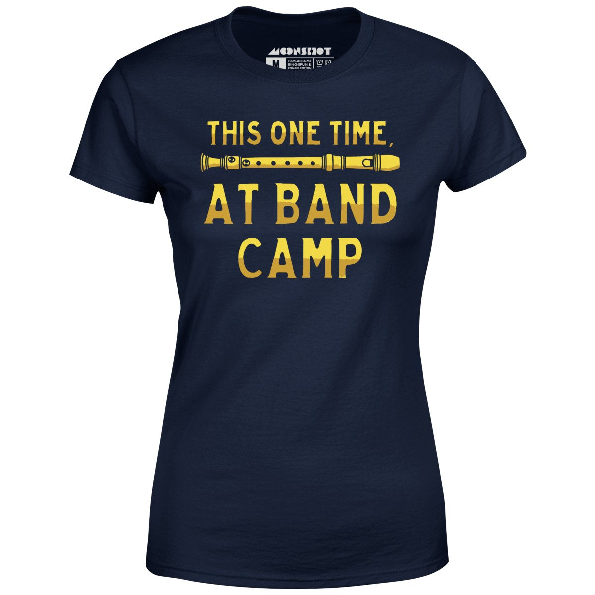 This One Time at Band Camp - Women's T-Shirt