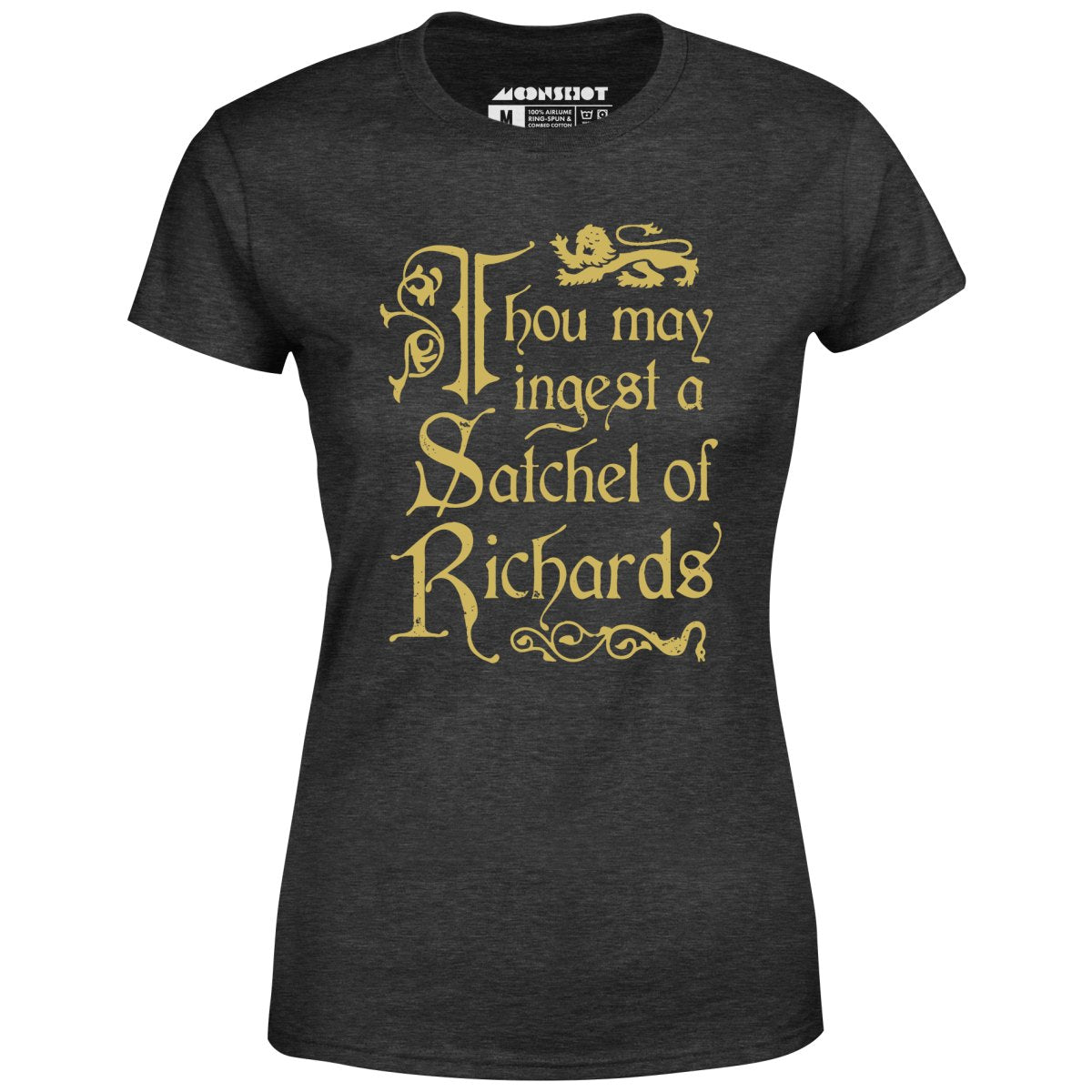 Thou May Ingest a Satchel of Richards - Women's T-Shirt