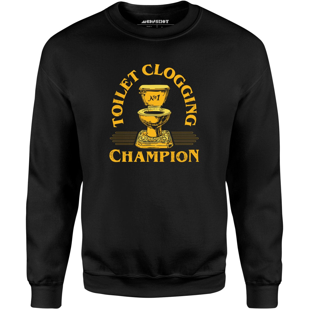 Toilet Clogging Champion - Unisex Sweatshirt