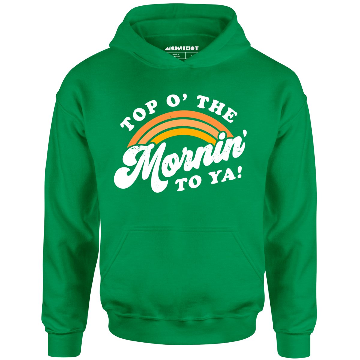 Top O' The Mornin' To Ya - Unisex Hoodie