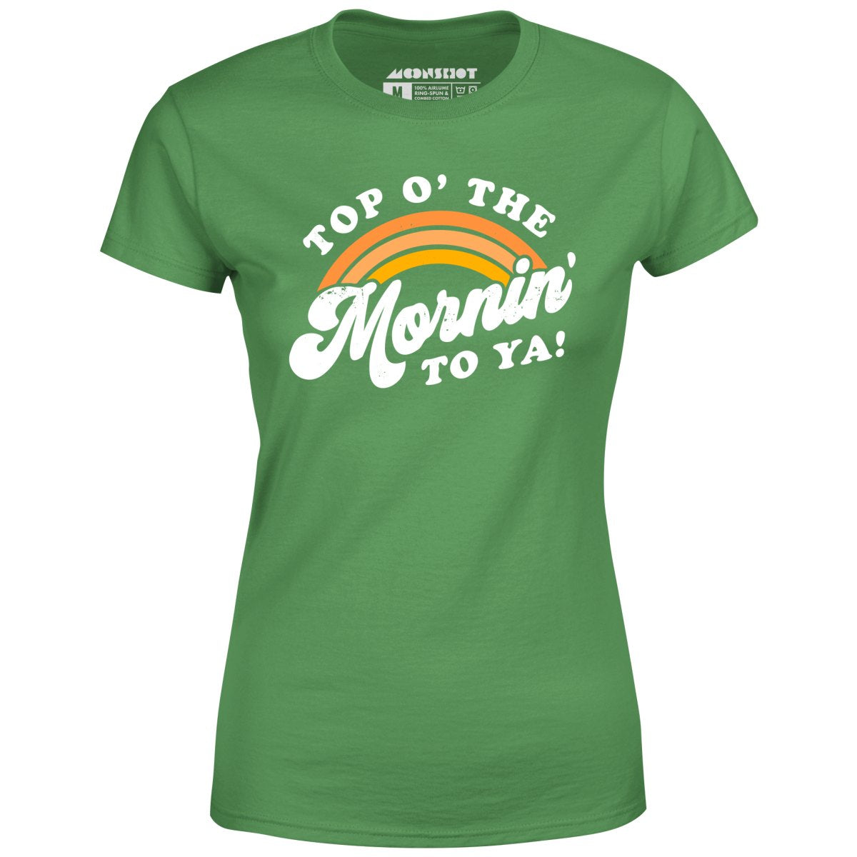 Top O' The Mornin' To Ya - Women's T-Shirt