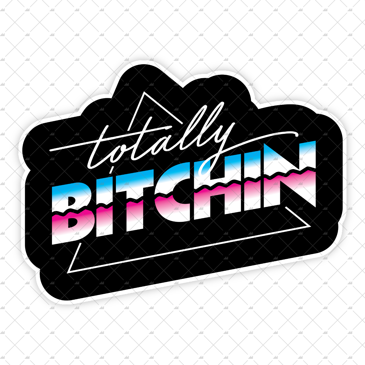 Totally Bitchin' - Sticker