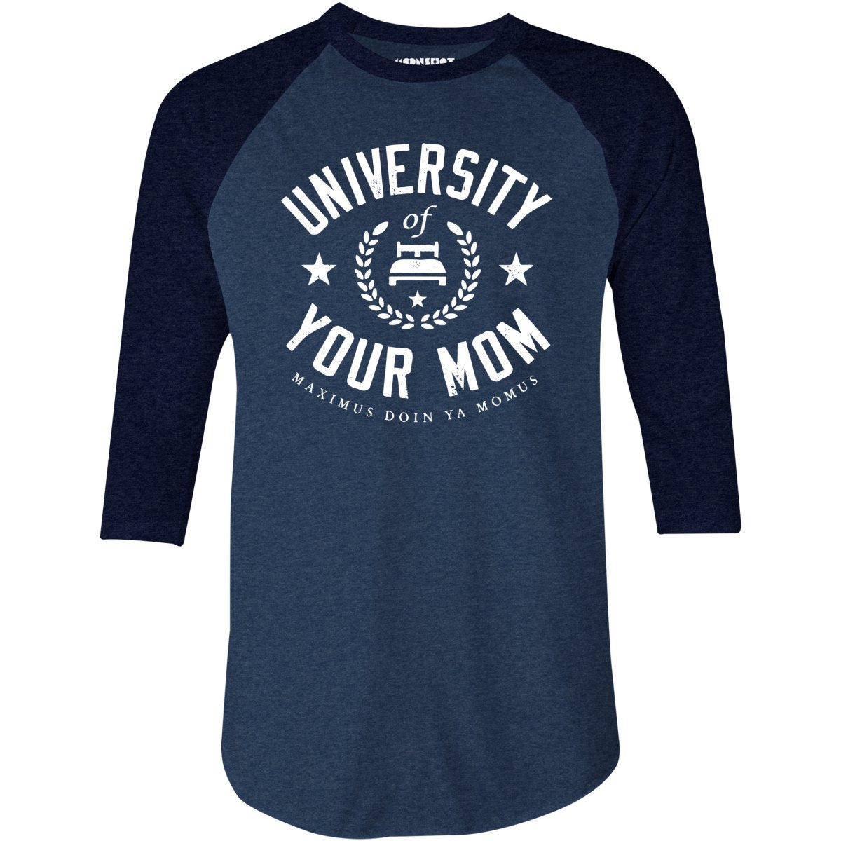 University of Your Mom - 3/4 Sleeve Raglan T-Shirt