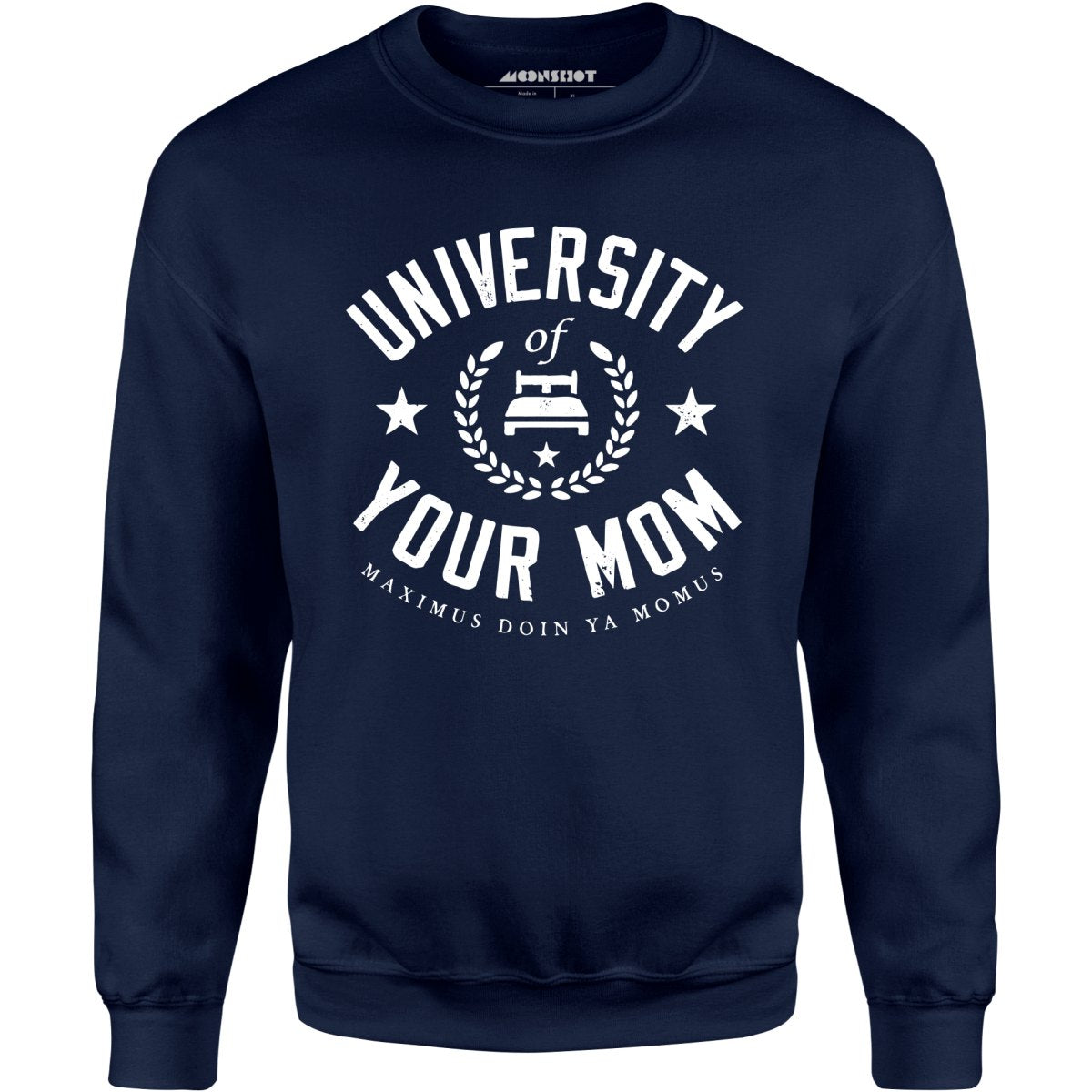 University of Your Mom - Unisex Sweatshirt