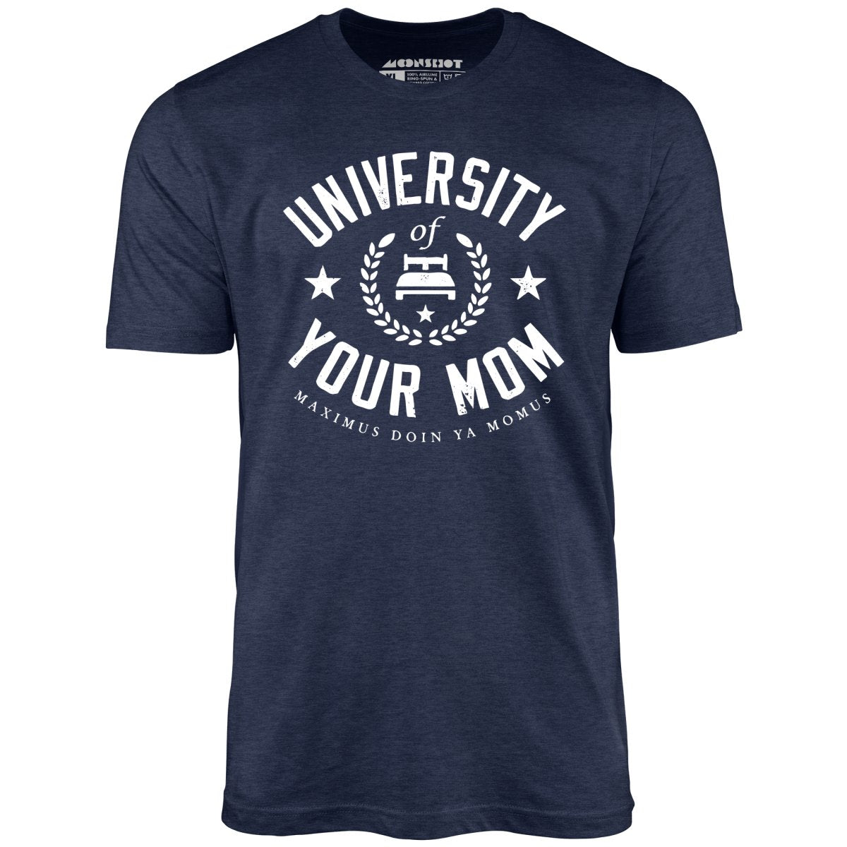 University of Your Mom - Unisex T-Shirt