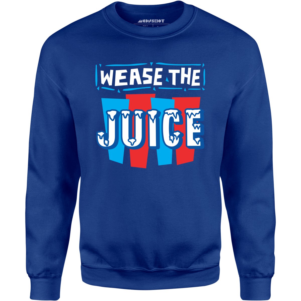 Wease the Juice - Unisex Sweatshirt