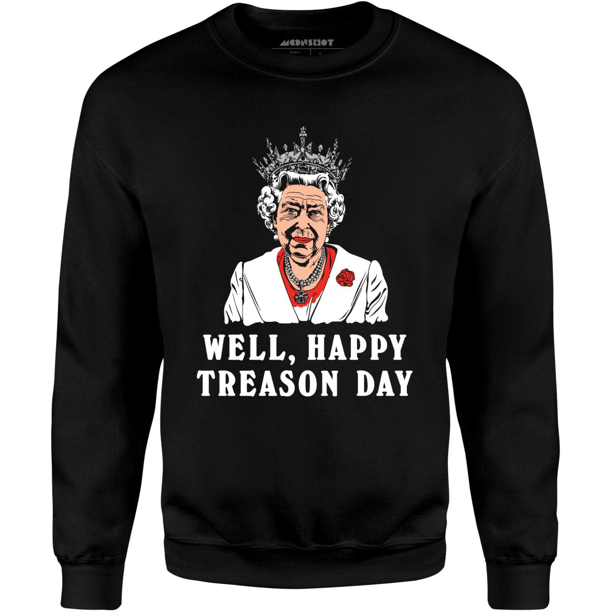 Well, Happy Treason Day - Unisex Sweatshirt