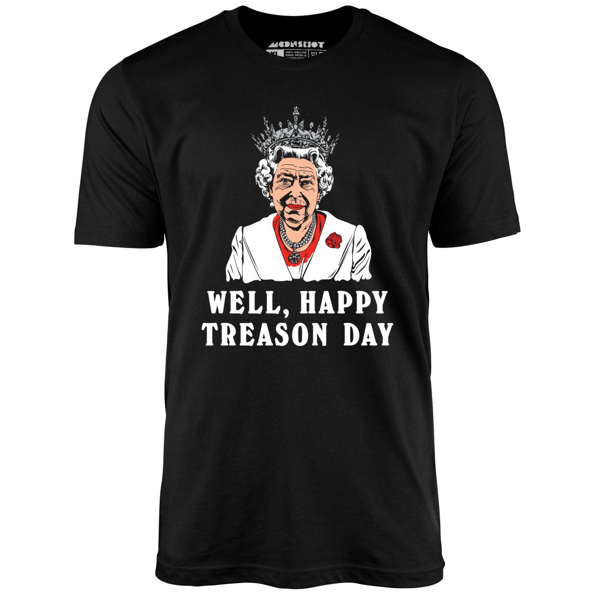 Well, Happy Treason Day - Unisex T-Shirt